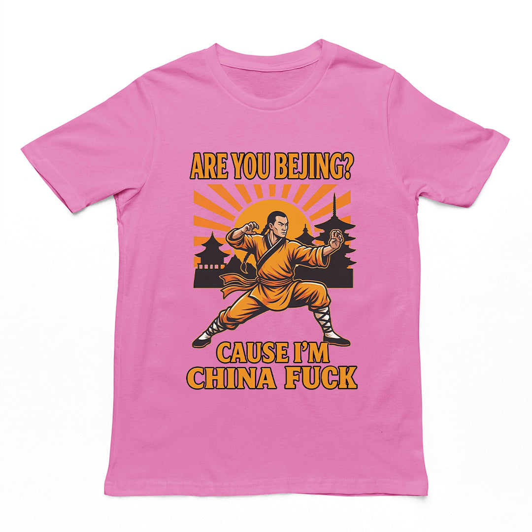 Are you Bejing cause I'm China fuck T-Shirt Orbital Clothing