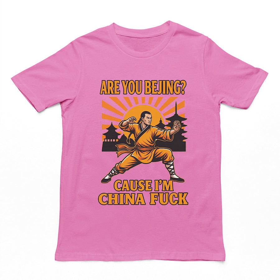 Are you Bejing cause I'm China fuck T-Shirt Orbital Clothing