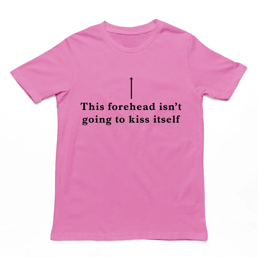 This forehead isn't going to kiss itself T-Shirt Orbital Clothing