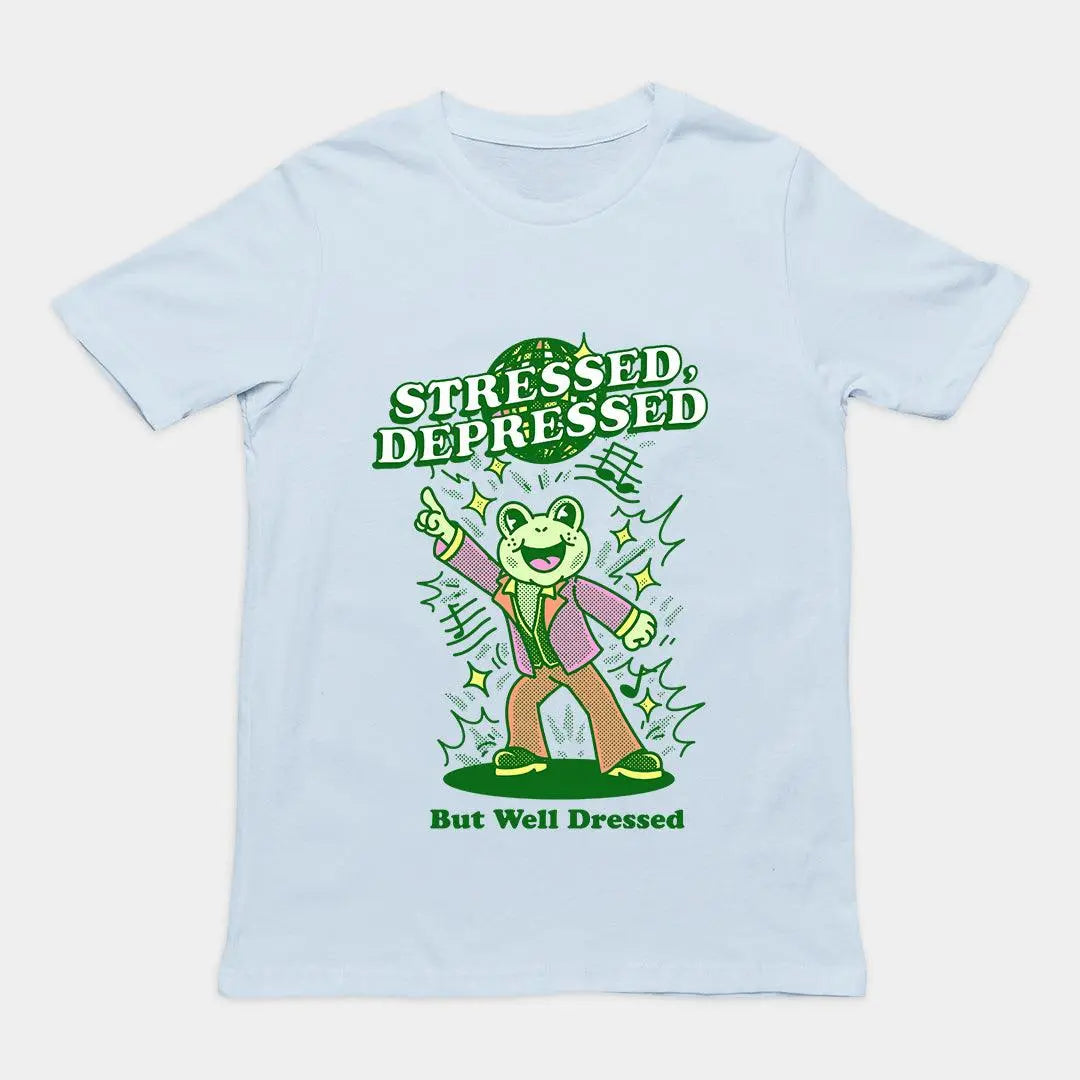 Stressed Depressed but Well Dressed t-shirt - Orbital Clothing