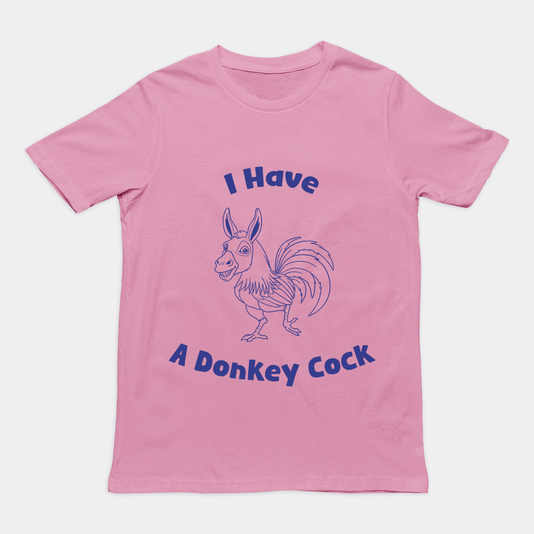 I have a Donkey Cock T-Shirt