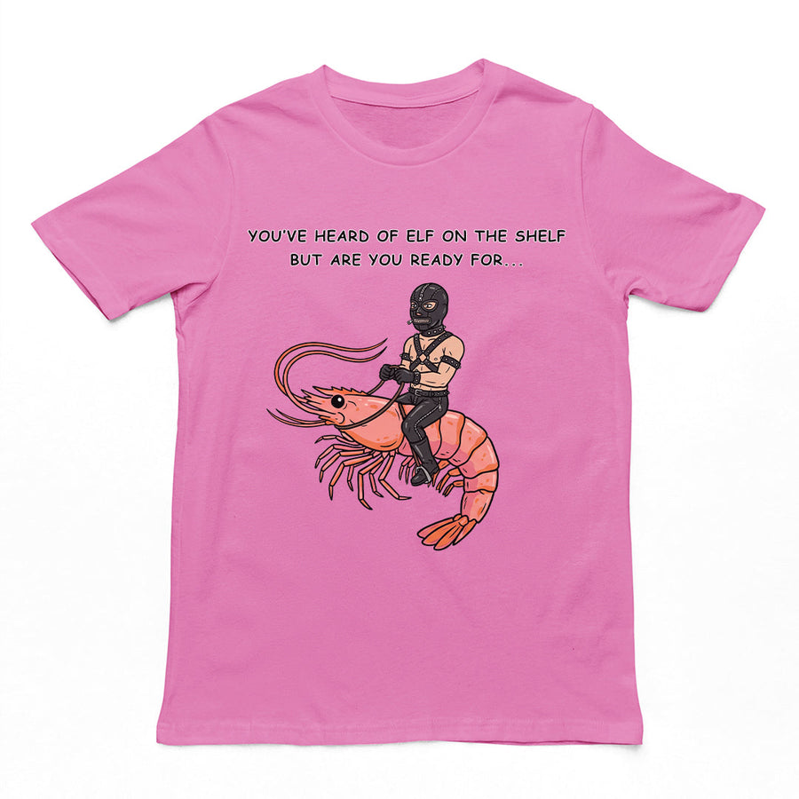 You've heard of elf on the shelf but are you ready for Gimp on a Shrimp T-Shirt Orbital Clothing
