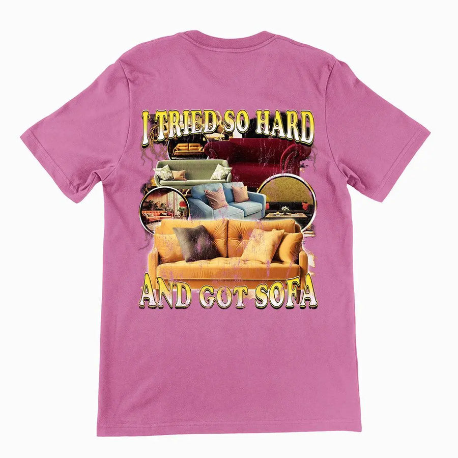 I Tried Hard and Got Sofa t-shirt (backprint) - Orbital Clothing