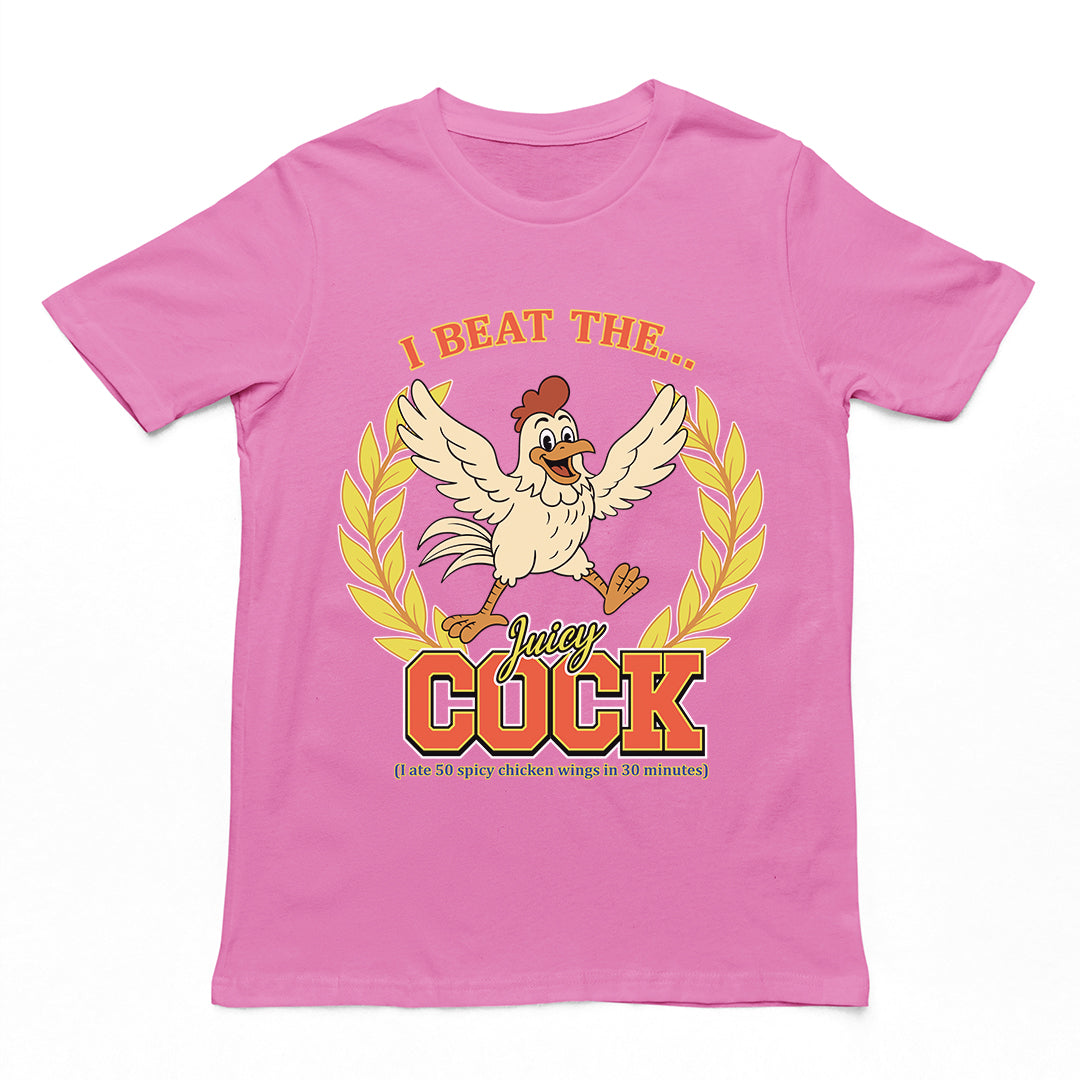 I beat the juicy cock (I ate 50 spicy chicken wings in 30 minutes) T-Shirt Orbital Clothing