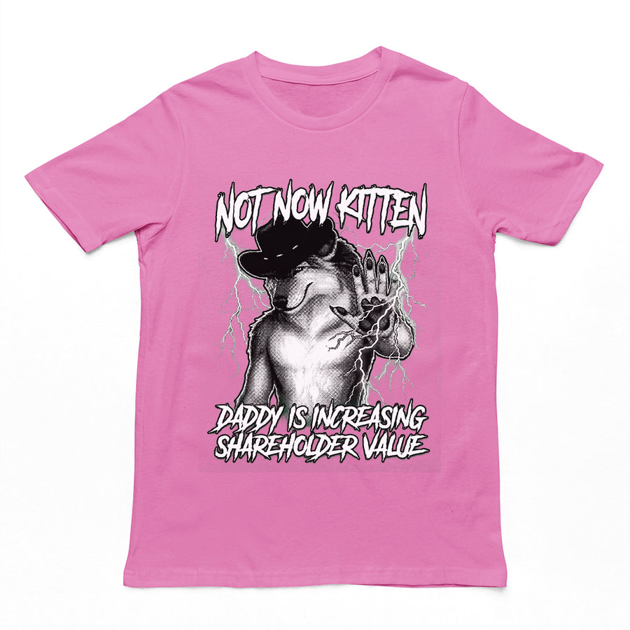 Funny "Not Now Kitten Daddy is Increasing Shareholder Value" sarcastic text printed on a pink azalea graphic t-shirt.
