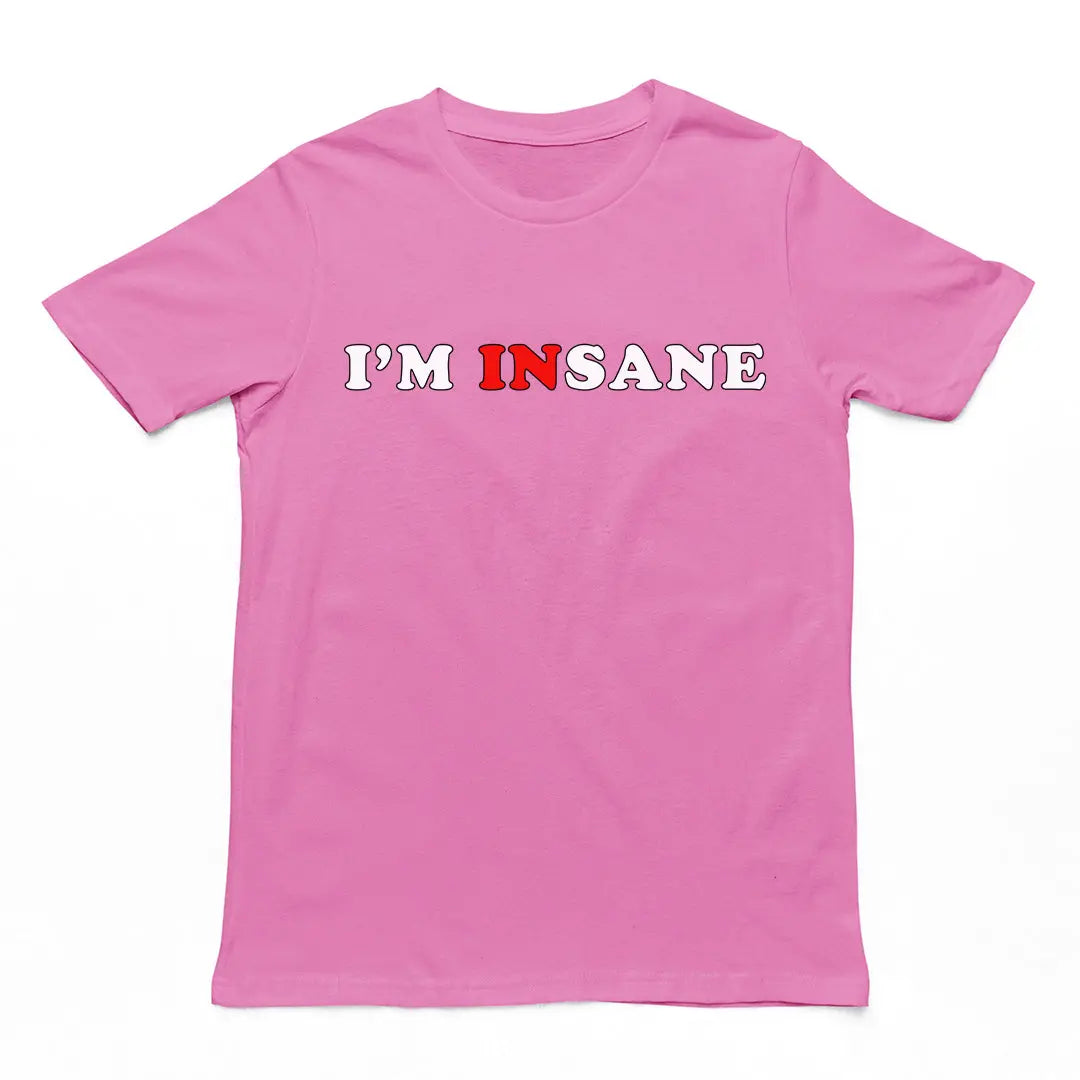 I'm Insane T-Shirt Orbital Clothing