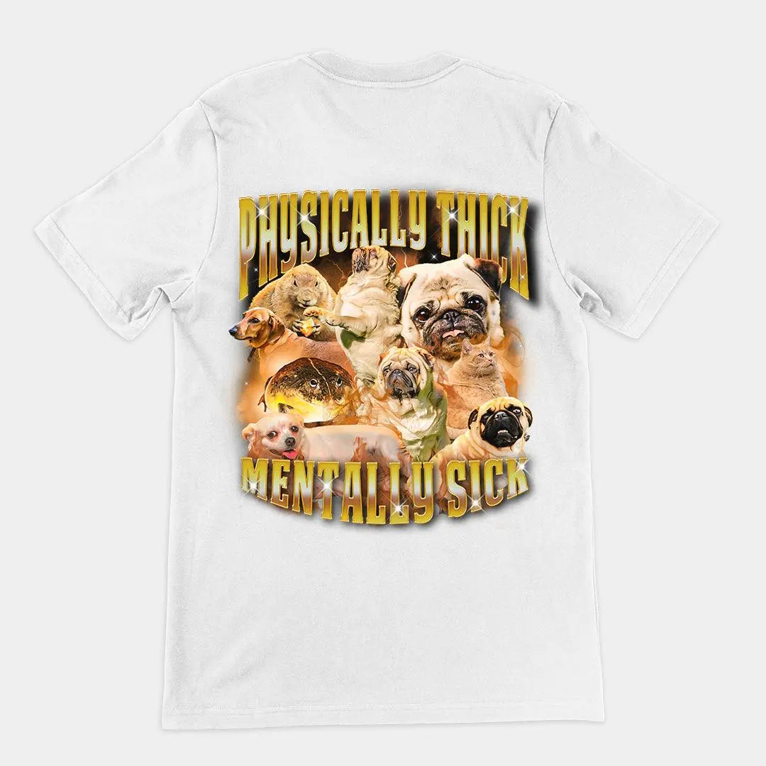 Physically Thick Mentally Sick t-shirt (backprint) - Orbital Clothing