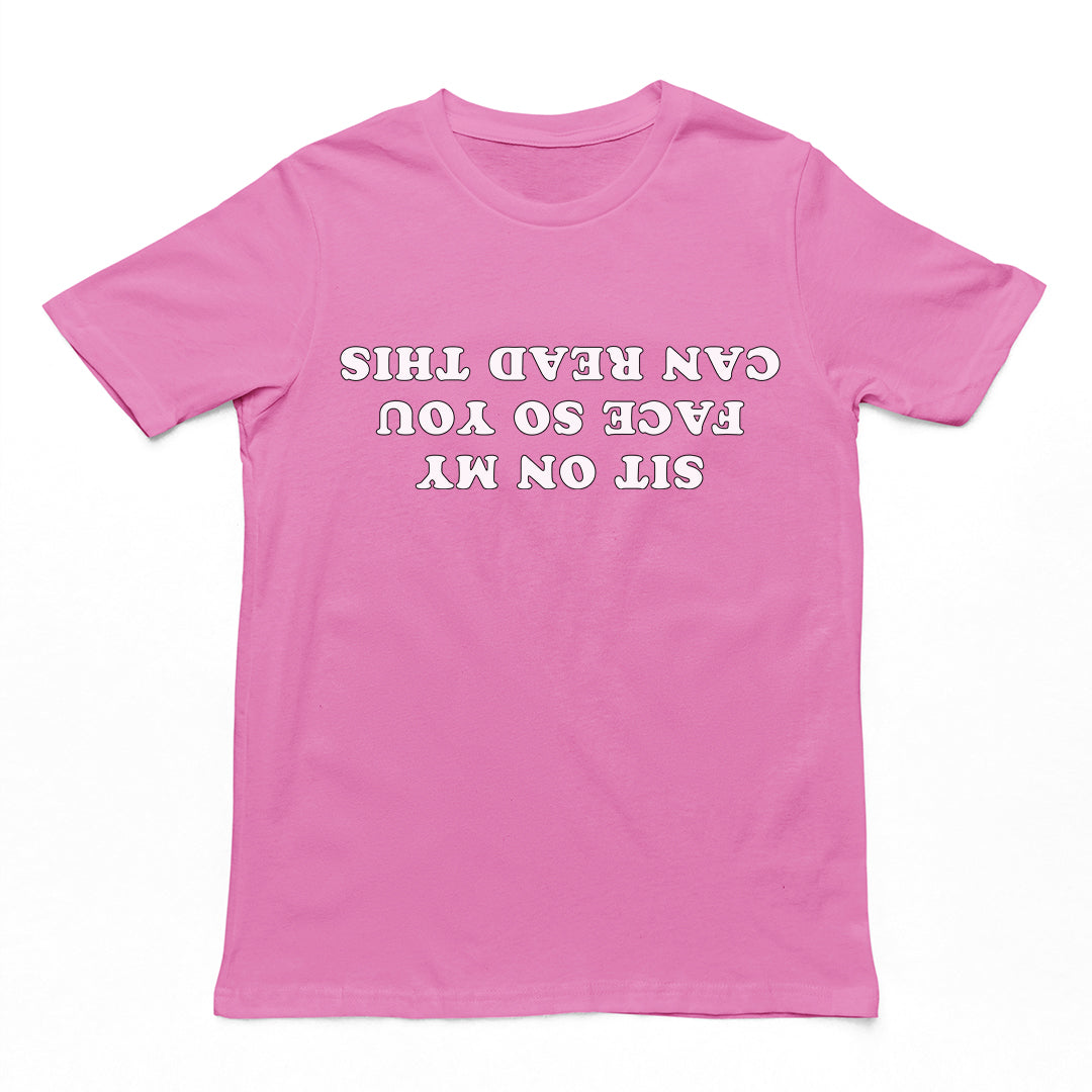 Sit on my face so you can read this T-Shirt