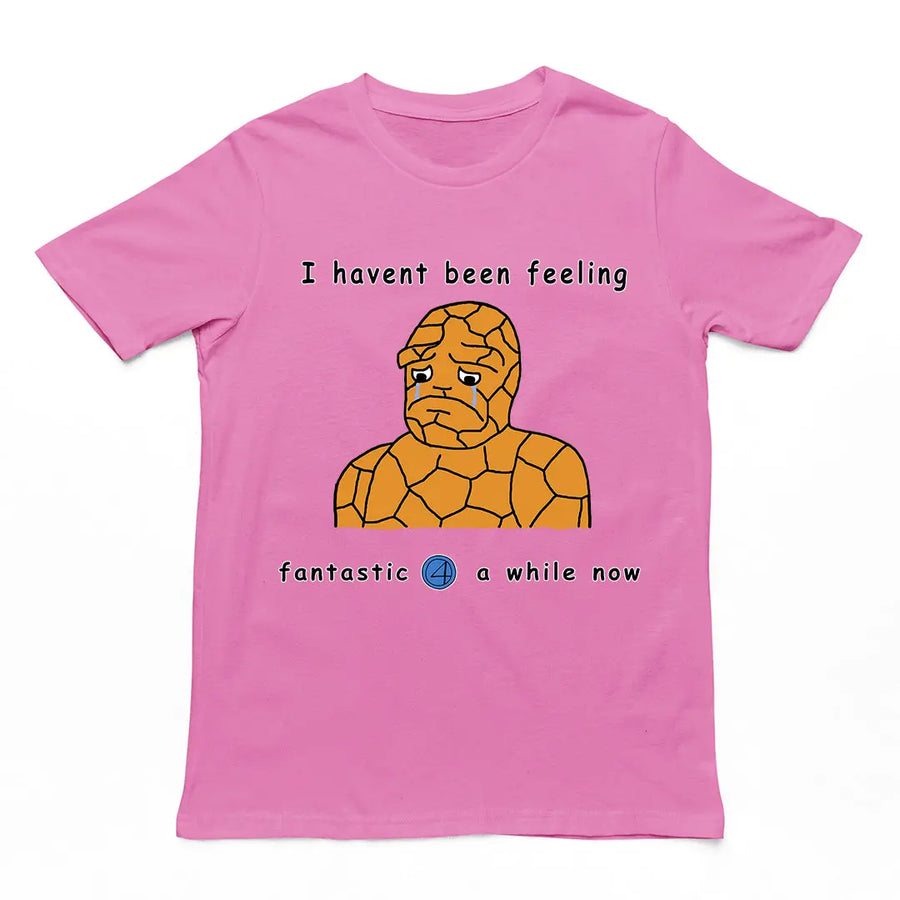 Haven't been feeling fantastic 4 a while now T-Shirt Orbital Clothing