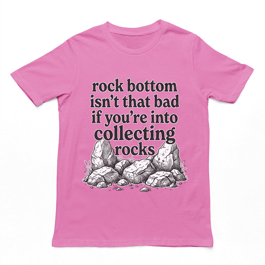 Rock bottom isn't that bad if you're into collecting rocks T-Shirt Orbital Clothing