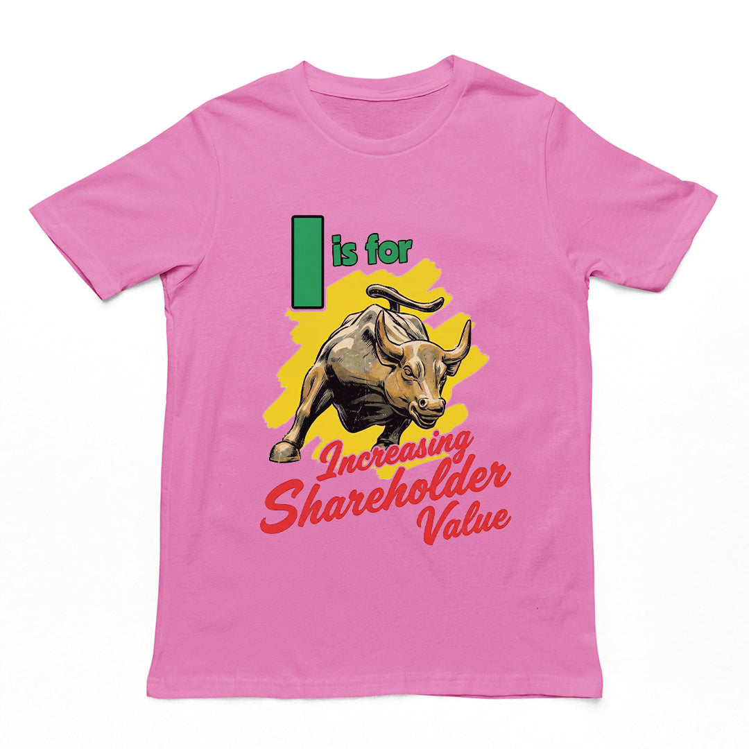 I is for increasing shareholder value T-Shirt Orbital Clothing