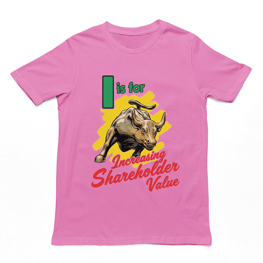 I is for increasing shareholder value T-Shirt Orbital Clothing