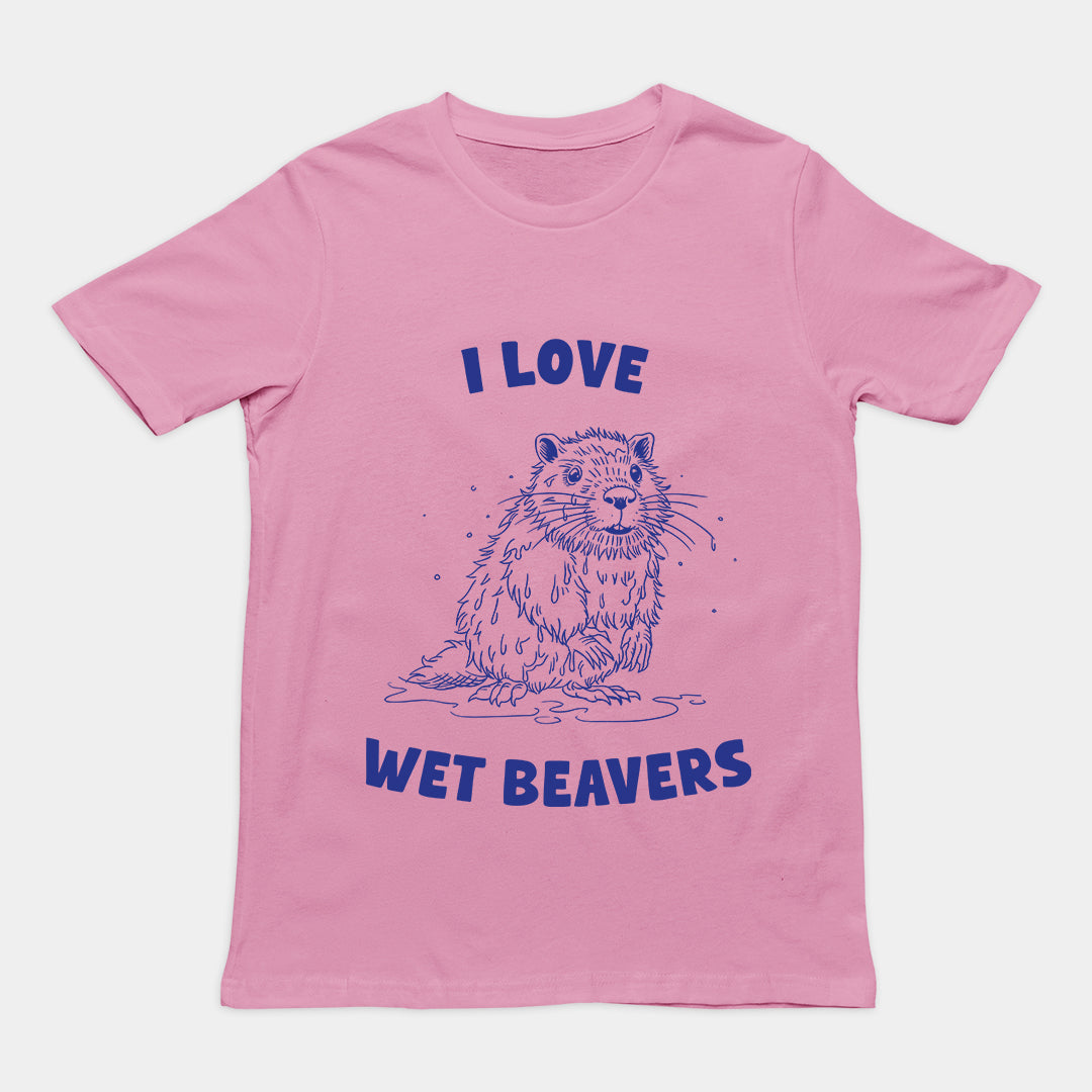 I Love Wet Beavers t-shirt