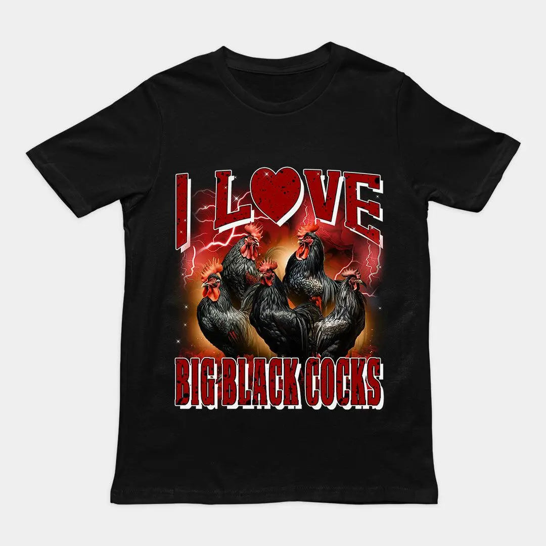 I love Big Black Cocks t-shirt - Orbital Clothing