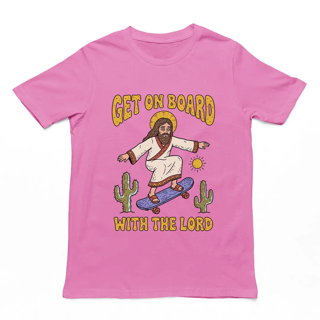 Get On Board With The Lord (skateboarding) T-Shirt Orbital Clothing