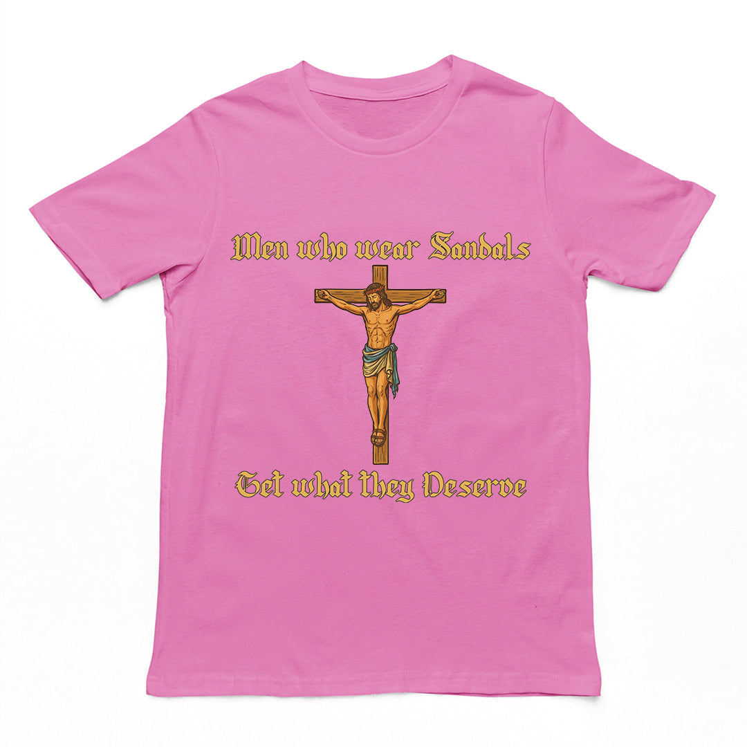 Men who wear sandals get what they deserve T-Shirt