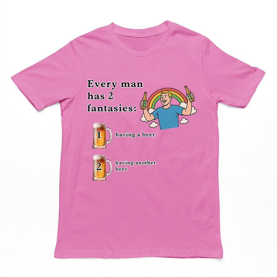 Every man has 2 fantasies - having a beer and having another beer T-Shirt Orbital Clothing