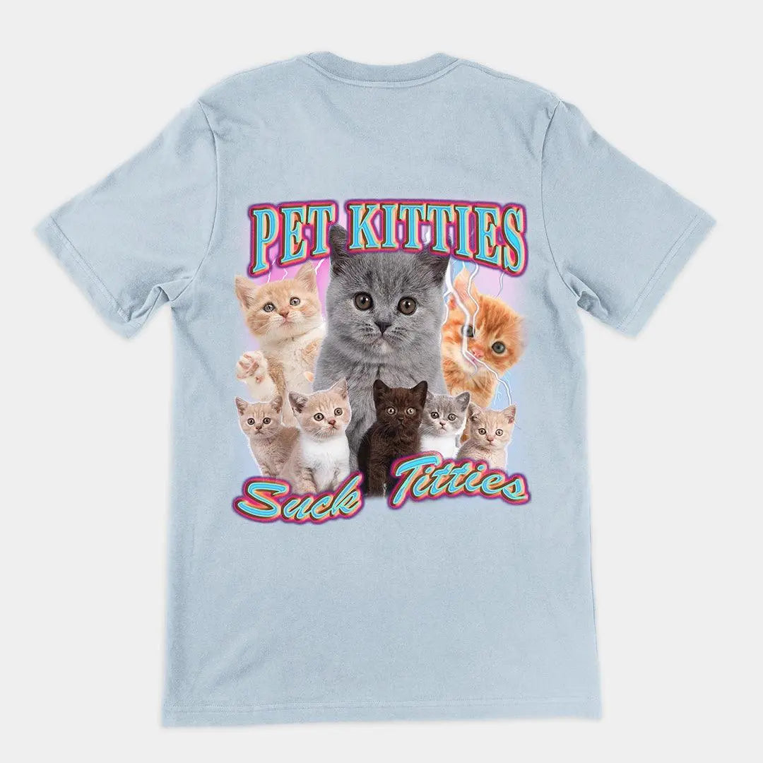 Pet Kitties Suck Titties t-shirt (backprint) - Orbital Clothing