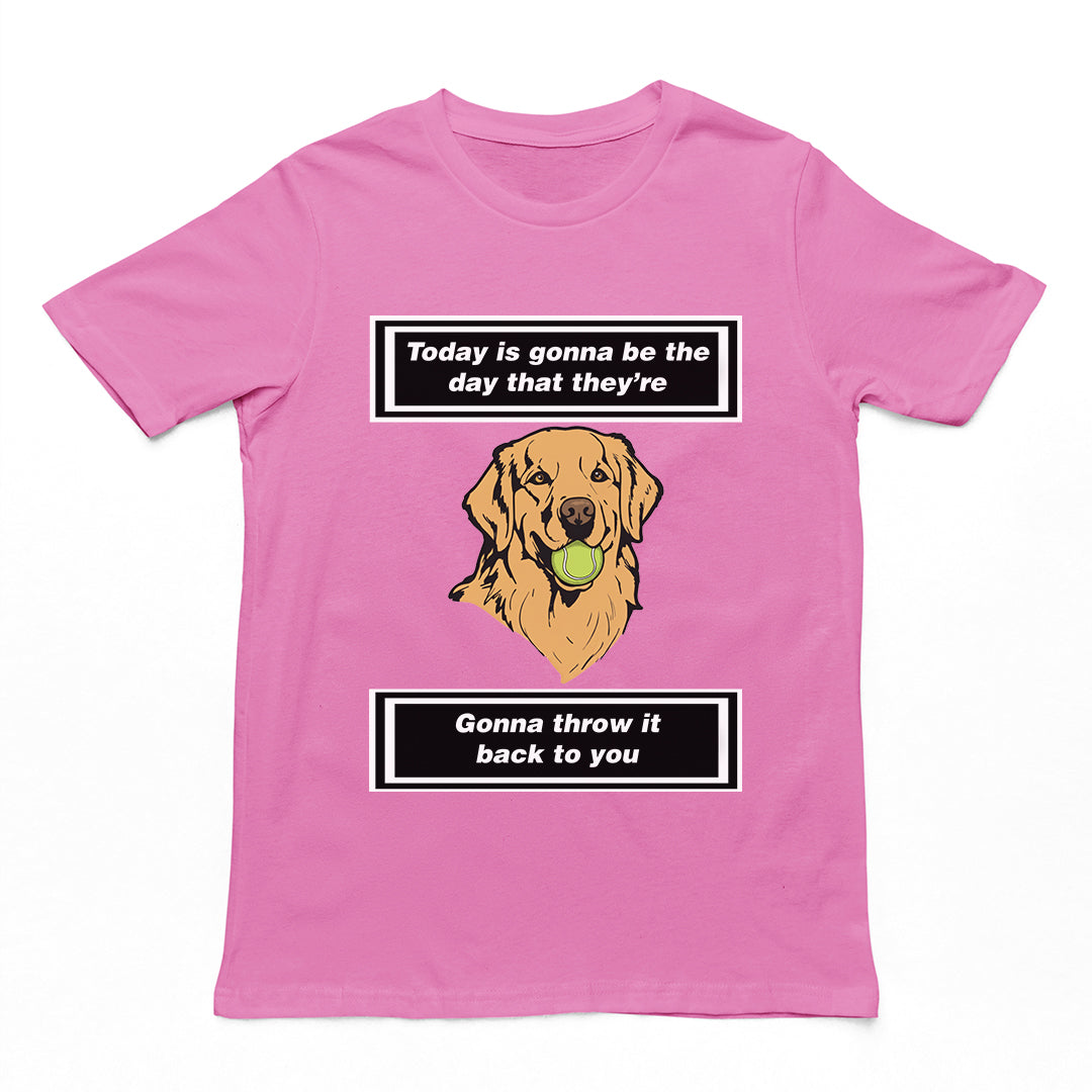 Orbital Clothing azalea pink t-shirt featuring funny graphic text Today is gonna be the day that they're gonna throw it back to you meme design