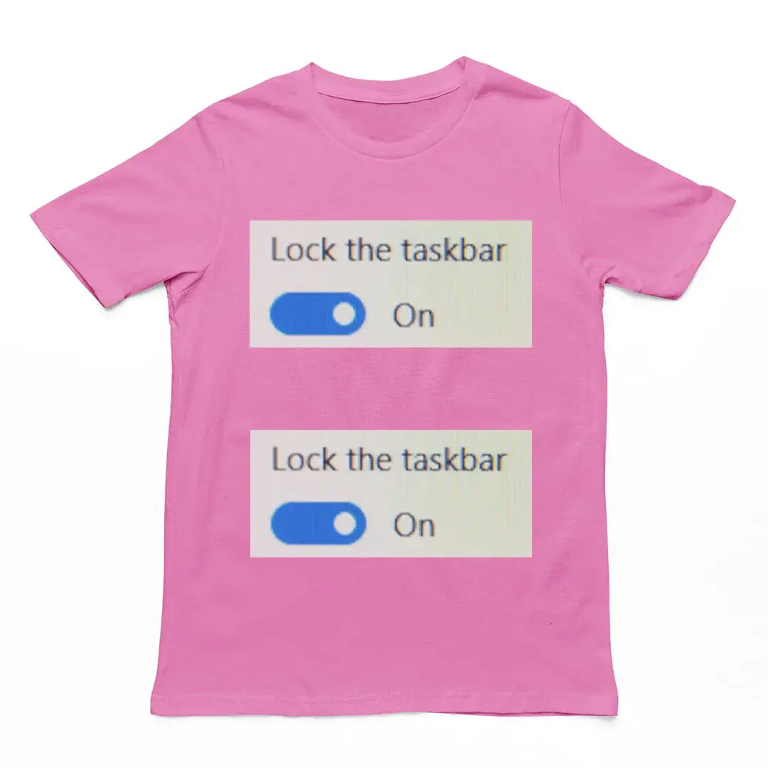 Lock the taskbar lock the taskbar T-Shirt - Orbital Clothing