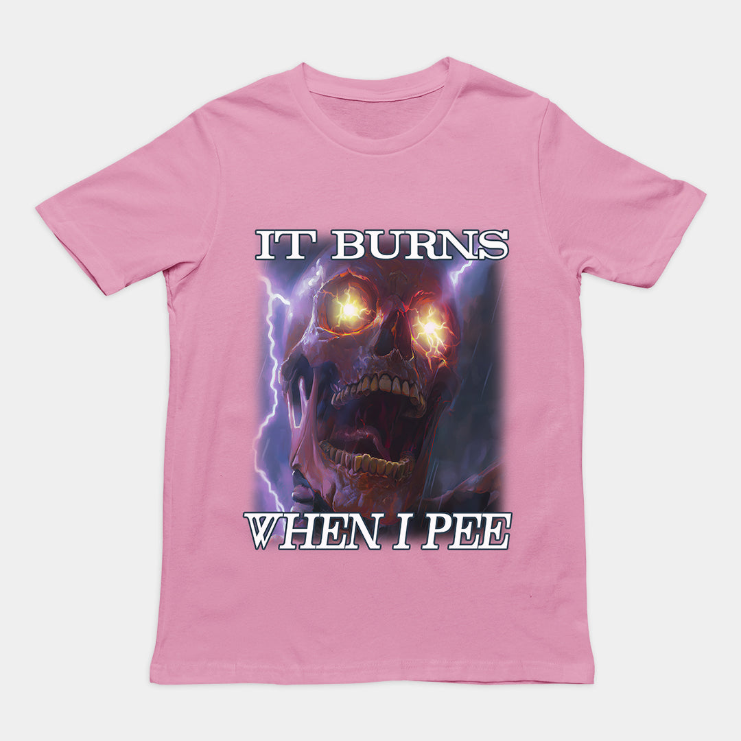 It Burns When I Pee t-shirt