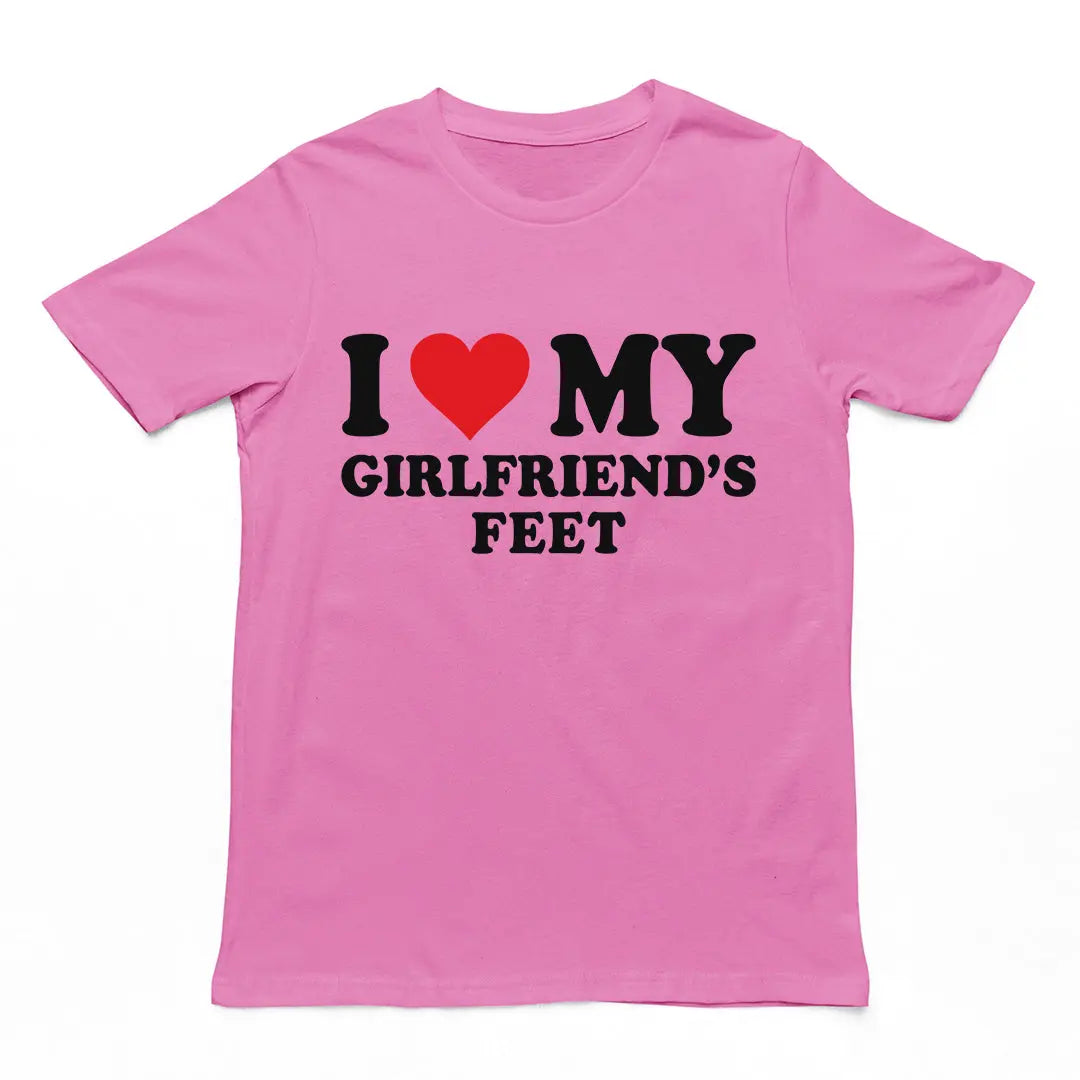 I love my girlfriends feet T-Shirt Orbital Clothing