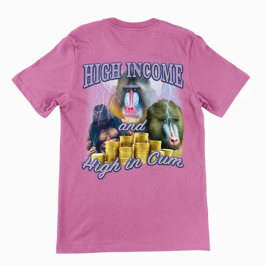 High Income and High In Cum t-shirt (backprint) - Orbital Clothing