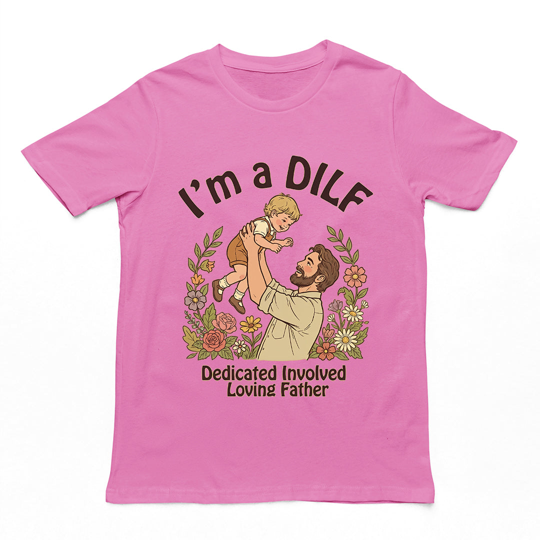 I am a DILF (dedicated involved loving father) T-Shirt Orbital Clothing