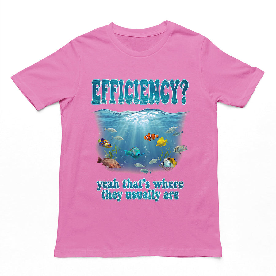 Efficiency yeah that's where they usuall T-Shirt Orbital Clothing