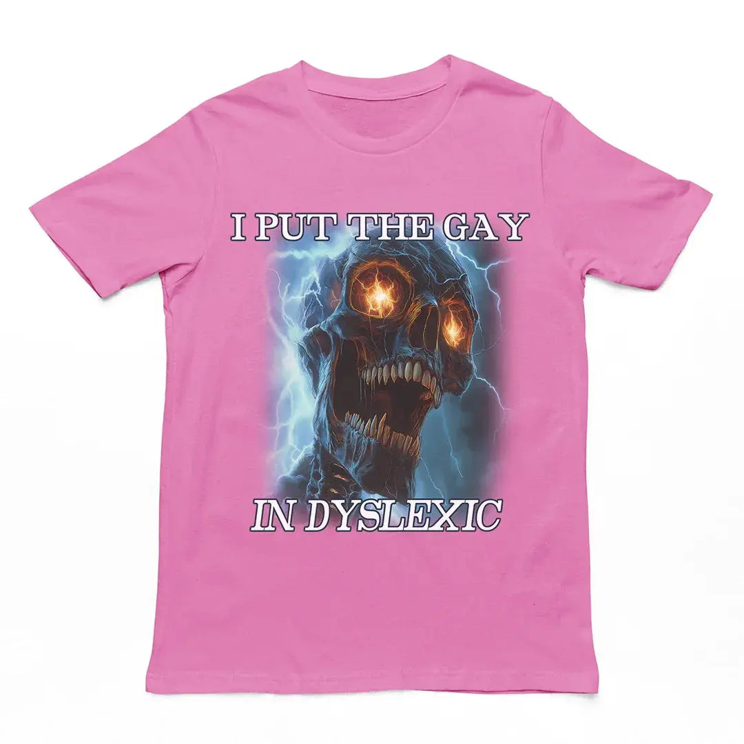 I put the gay in dyslexic T-Shirt - Orbital Clothing
