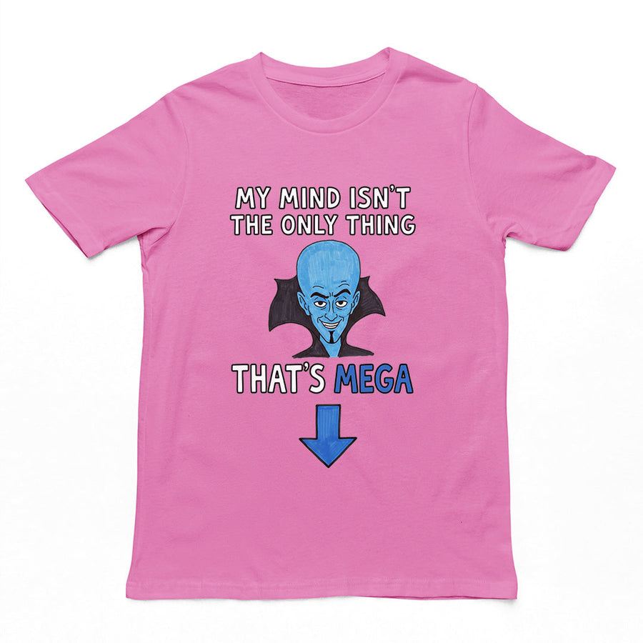 My Mind isn't the only thing that's Mega T-Shirt Orbital Clothing
