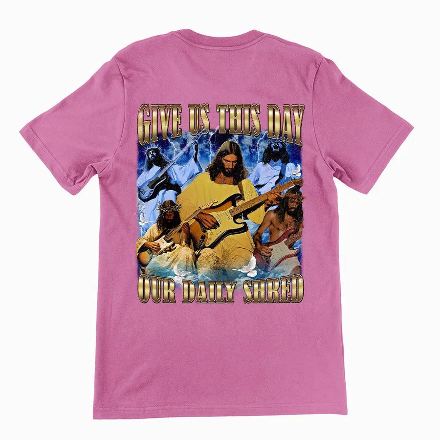 Give us this day our daily shred T-Shirt (backprint) - Orbital Clothing