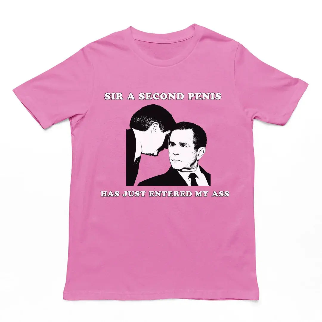 Sir a second penis has just entered my ass T-Shirt - Orbital Clothing