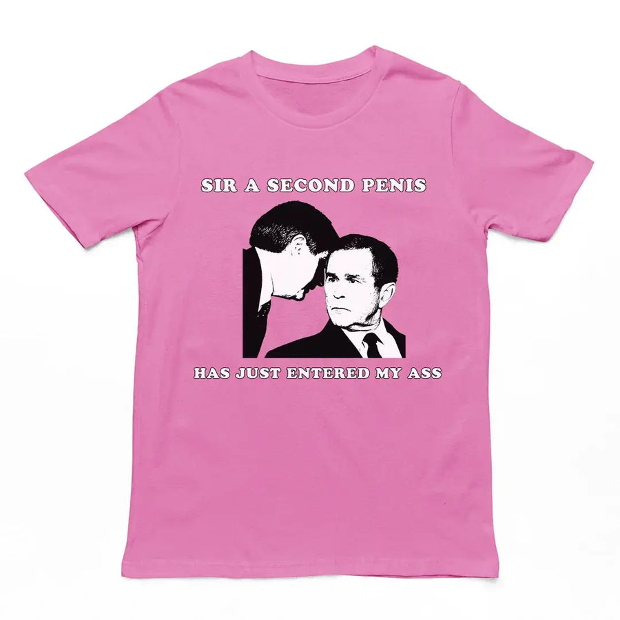 Sir a second penis has just entered my ass T-Shirt - Orbital Clothing