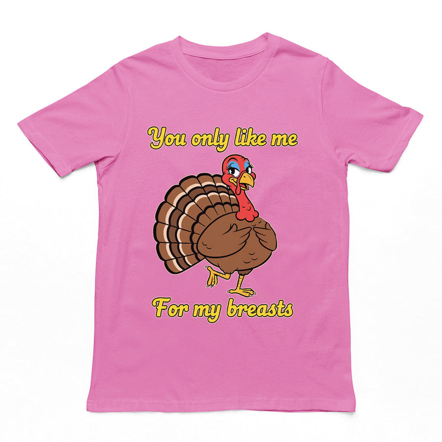You only like me for my breasts (Turkey) T-Shirt Orbital Clothing