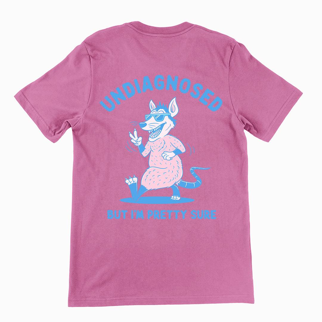 Undiagnosed But I'm Pretty Sure t-shirt (backprint)
