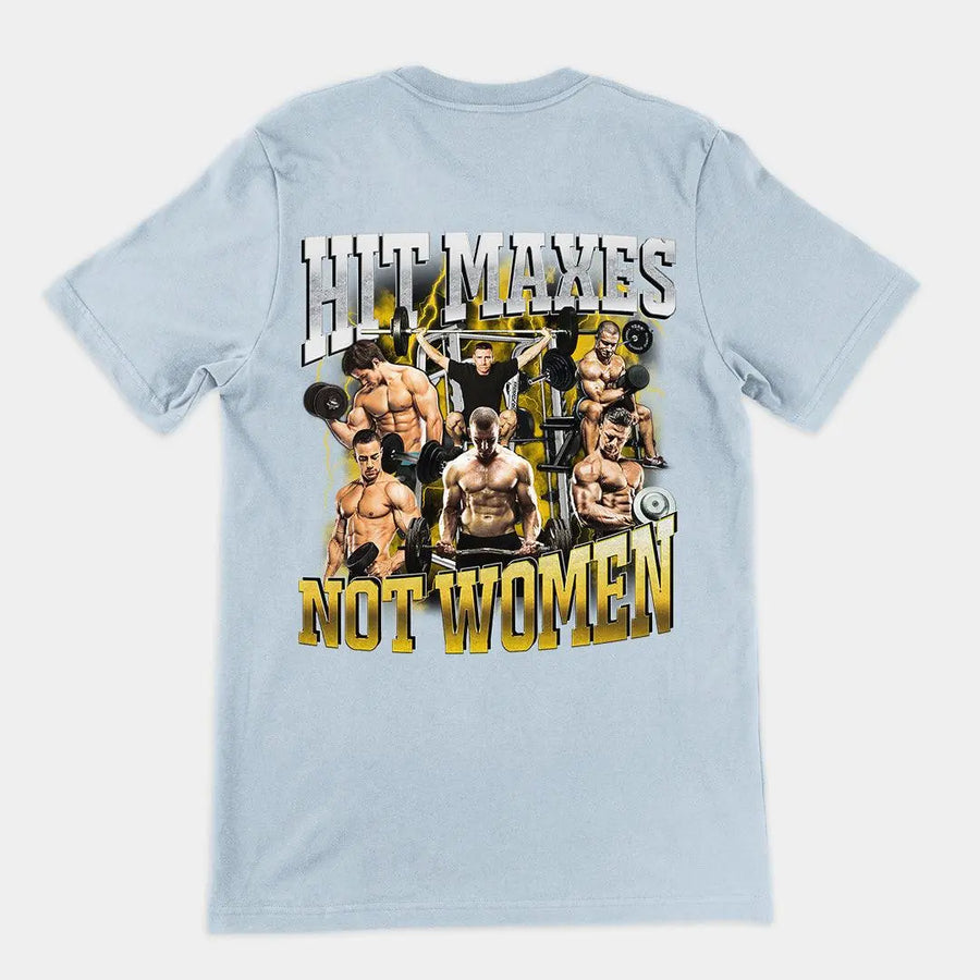 Hit Maxes Not Women t-shirt (backprint) - Orbital Clothing