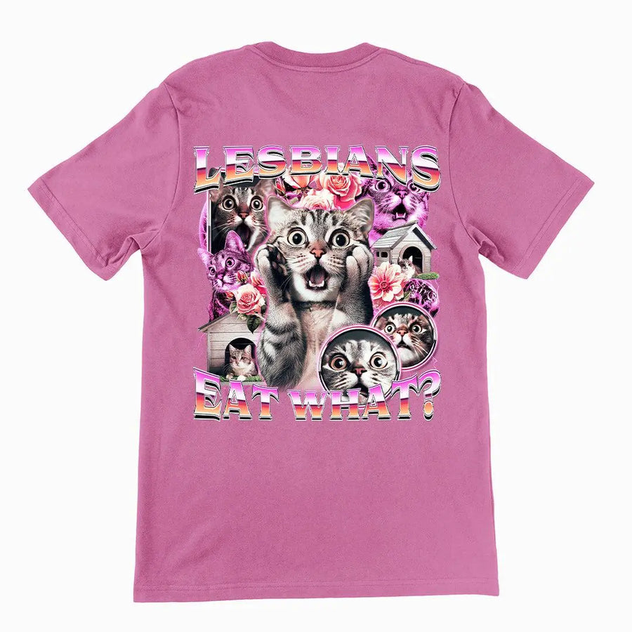 Lesbians Eat What T-shirt (backprint) - Orbital Clothing