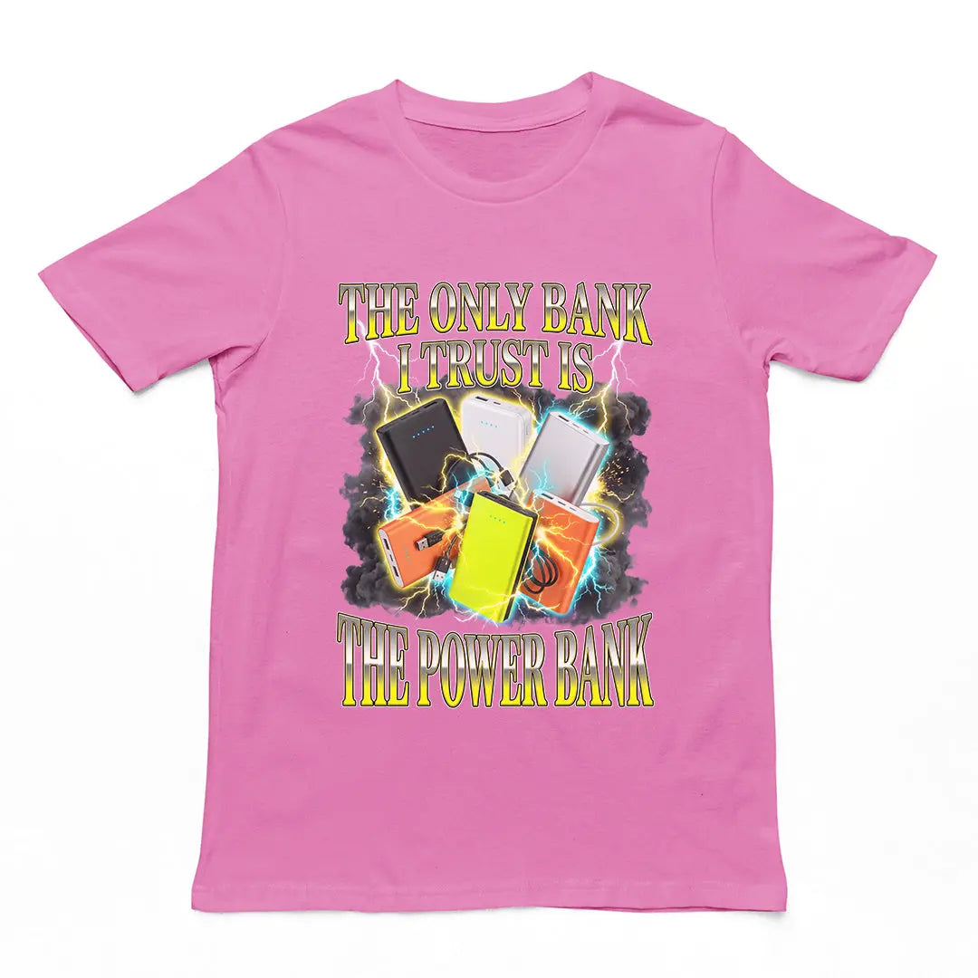 The only bank I trust is sthe power bank T-Shirt Orbital Clothing