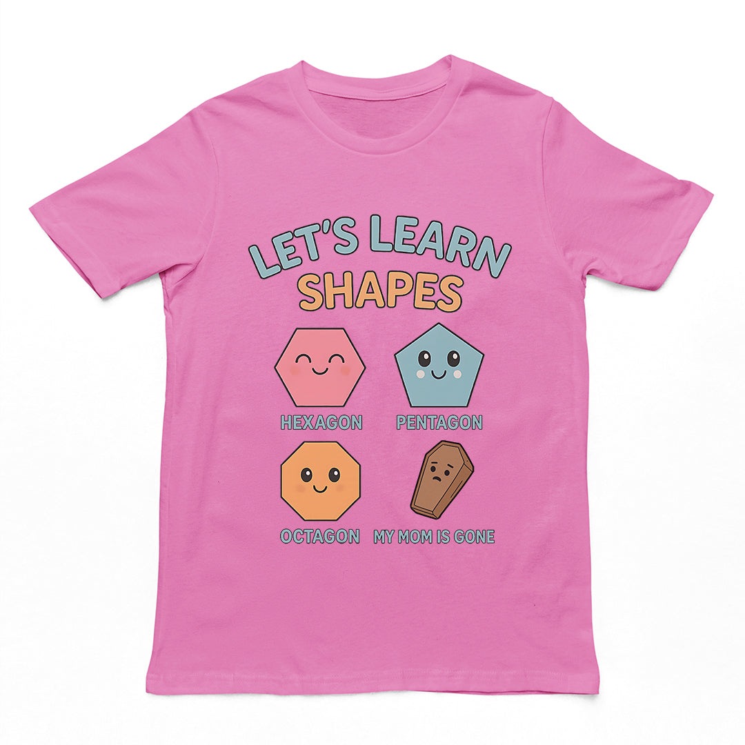 Laten we vormen leren! Mijn moeder is weg T-shirt