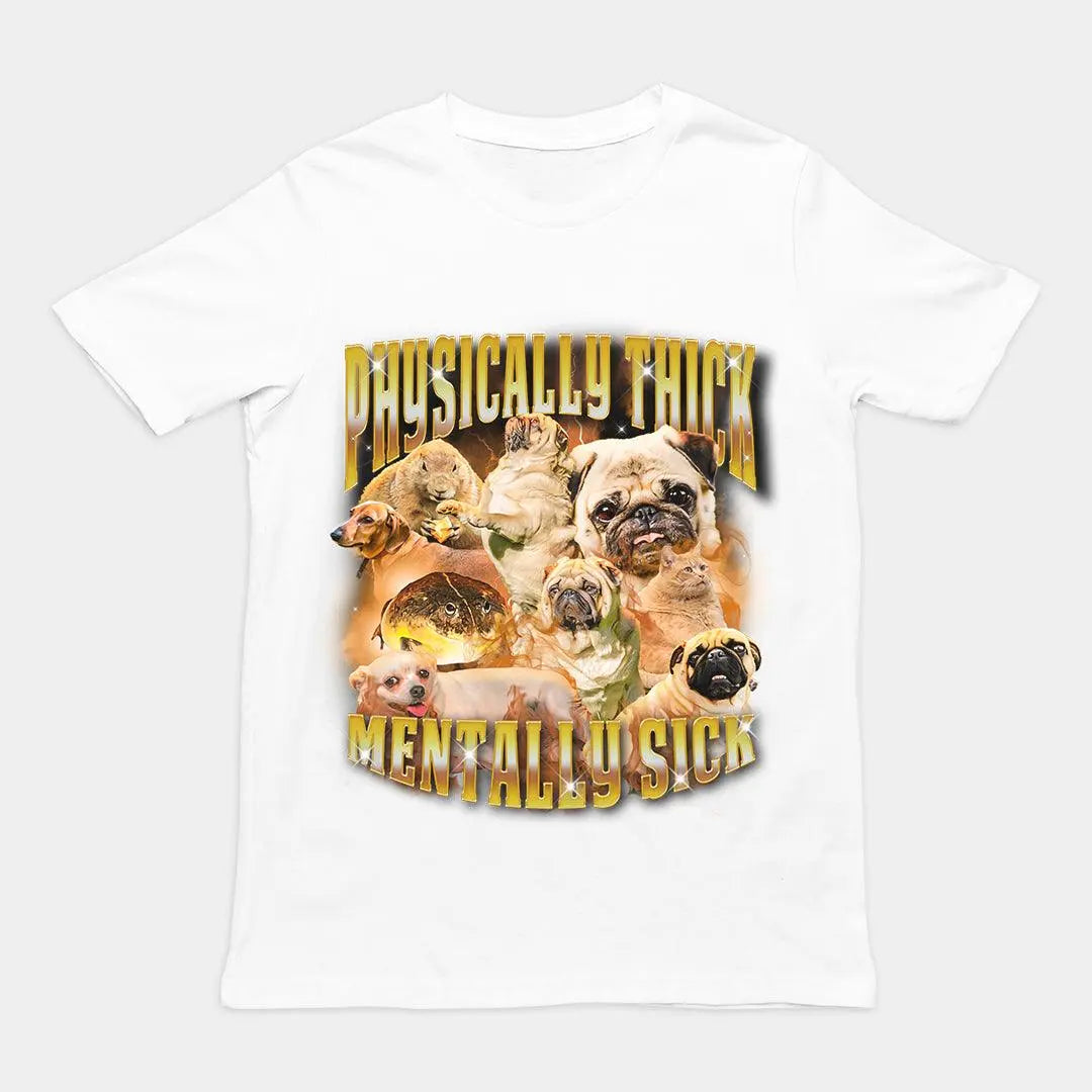 Physically Thick Mentally Sick t-shirt - Orbital Clothing