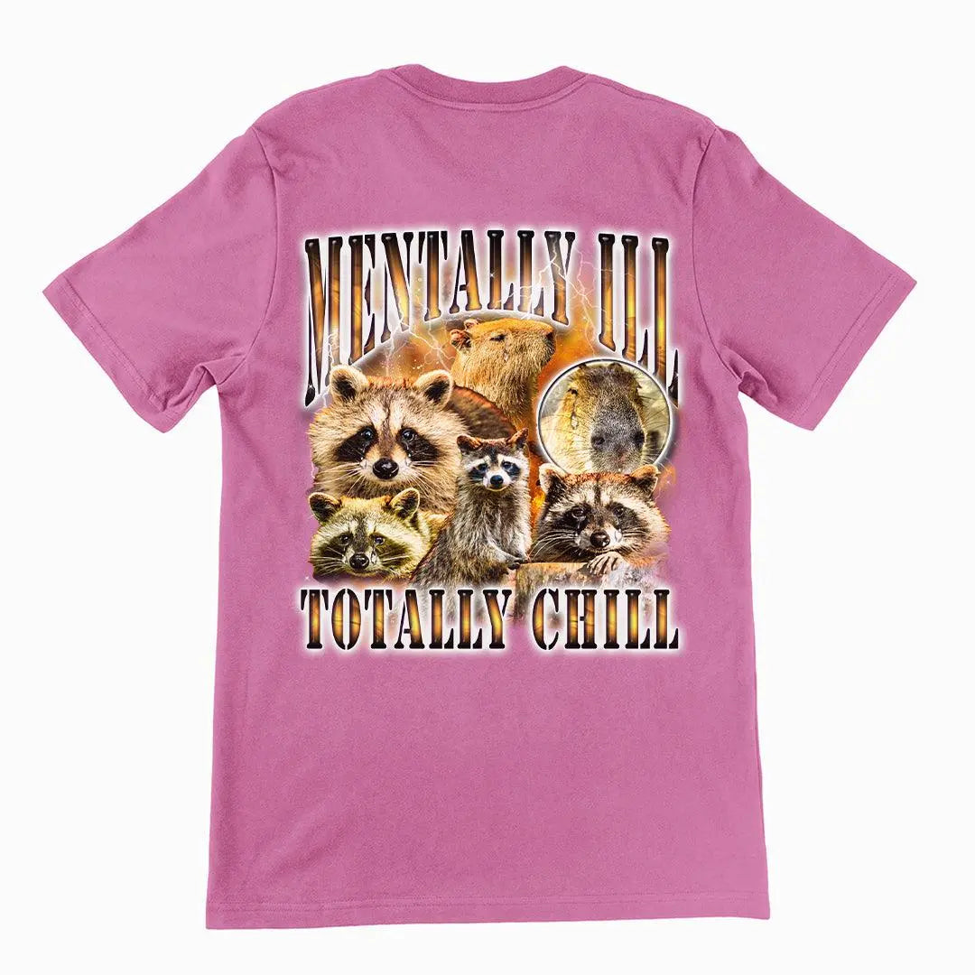 Mentally Ill Totally Chill t-shirt (backprint) - Orbital Clothing