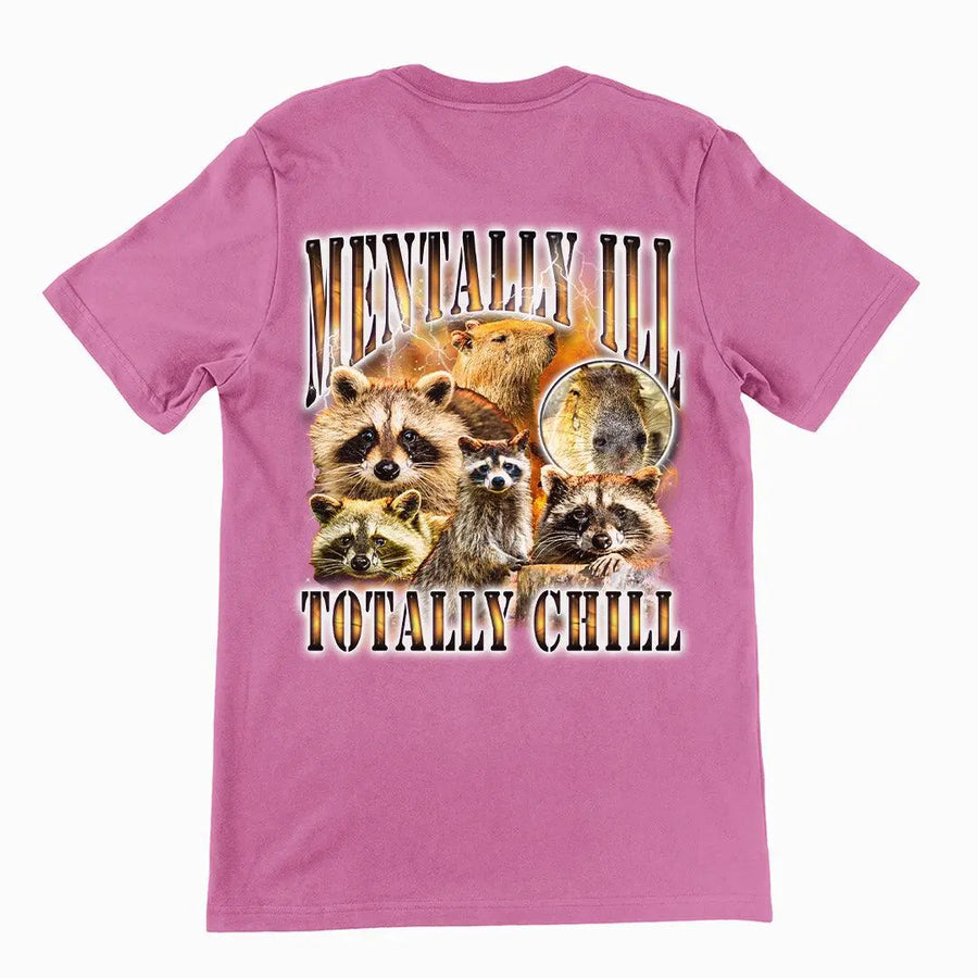 Mentally Ill Totally Chill t-shirt (backprint) - Orbital Clothing