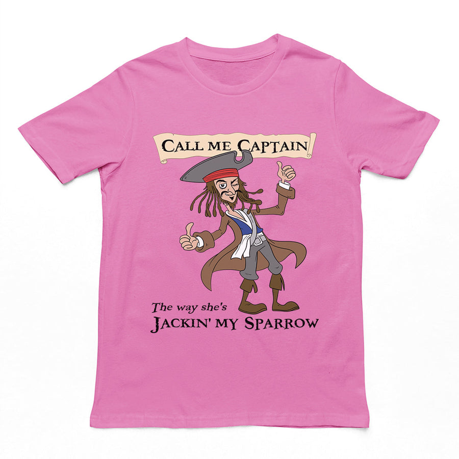 Call me Captain the way she's Jackin' my sparrow T-Shirt Orbital Clothing