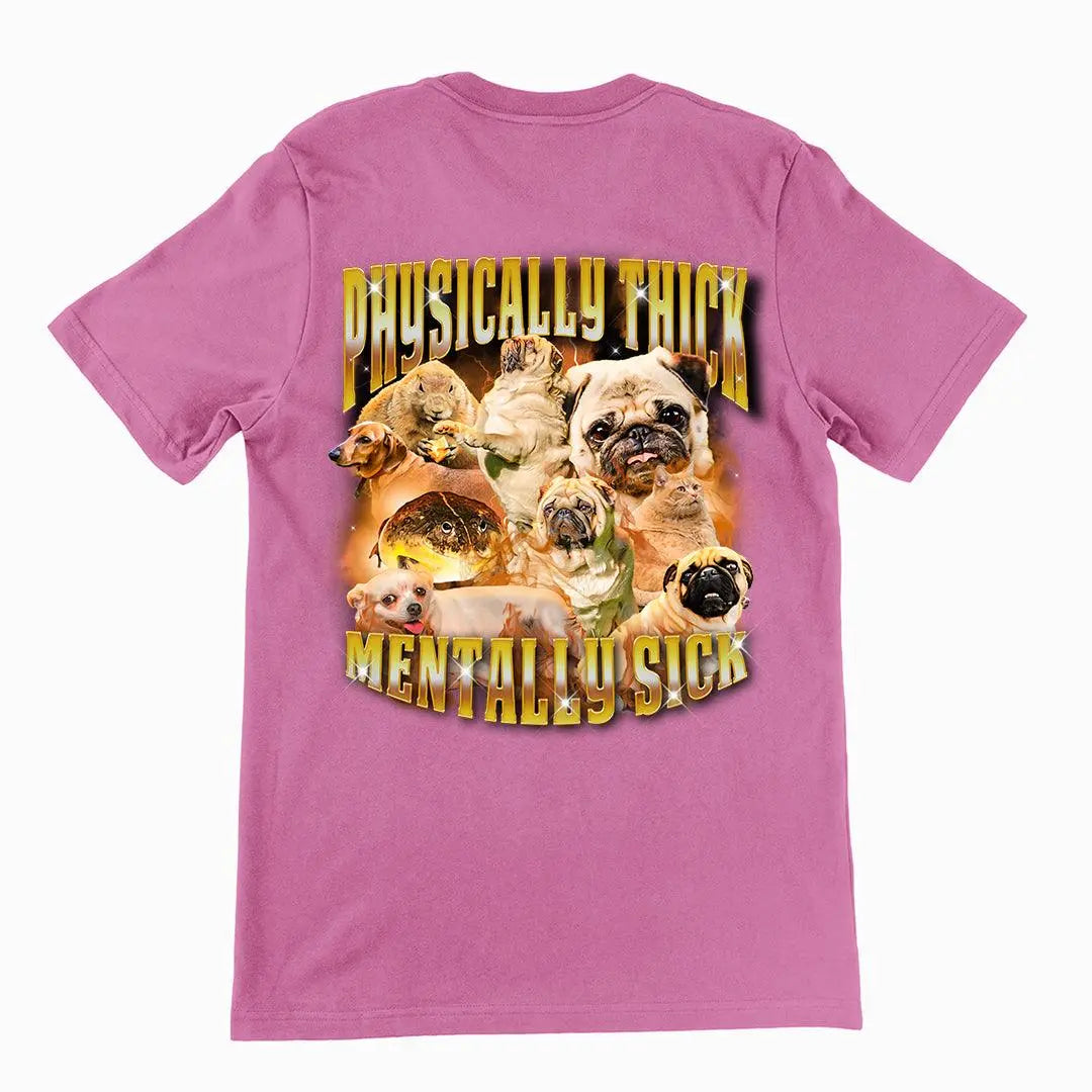 Physically Thick Mentally Sick t-shirt (backprint) - Orbital Clothing