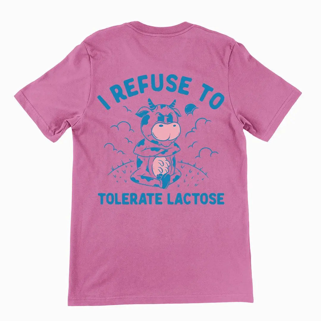 I Refuse to Tolerate Lactose t-shirt (backprint) - Orbital Clothing