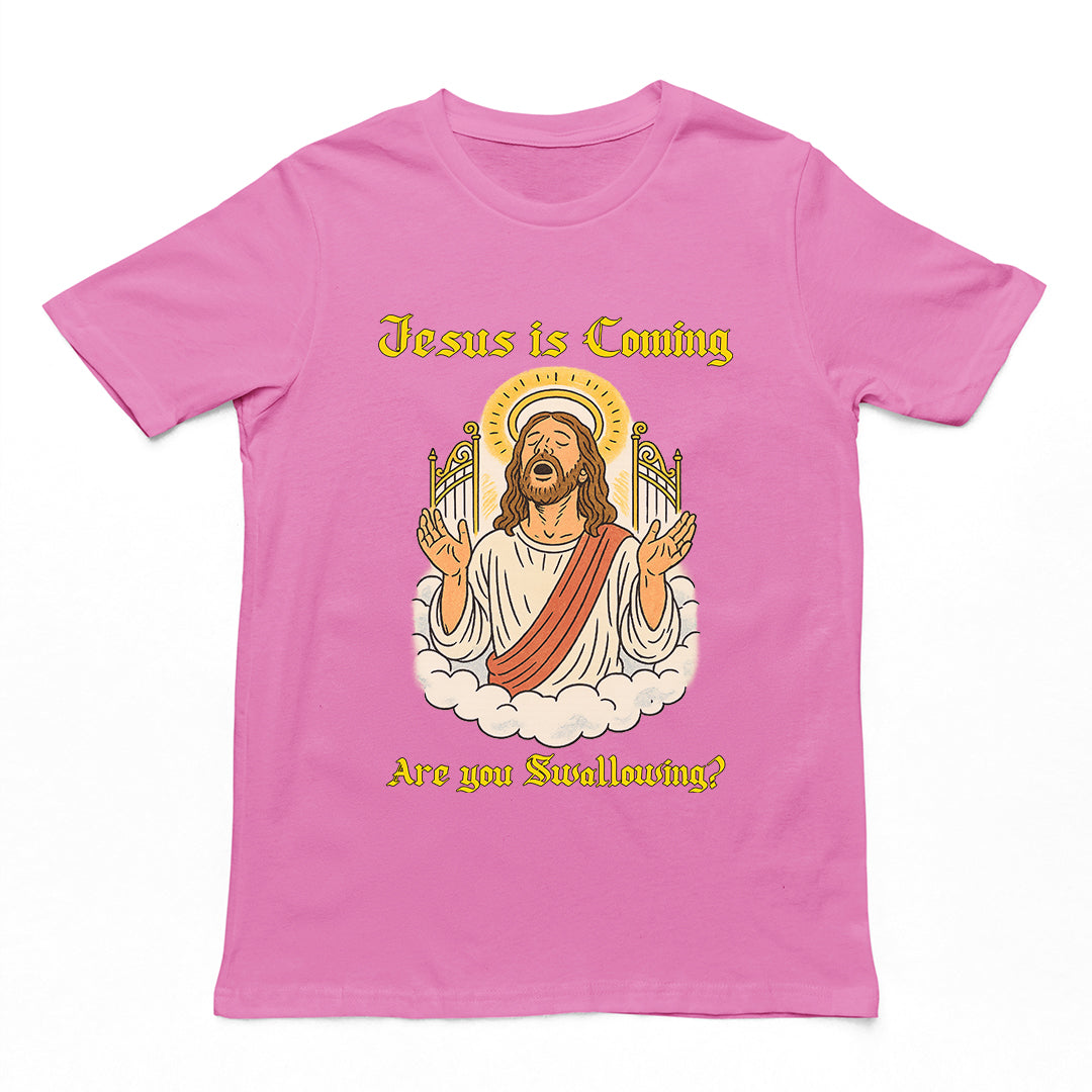 Jesus is coming are you swallowing T-Shirt