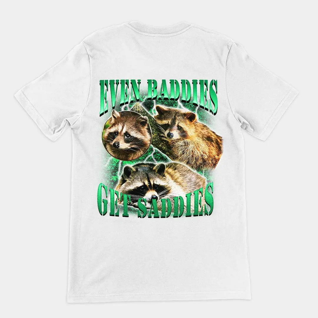Even Baddies Get Saddies t-shirt (backprint) - Orbital Clothing