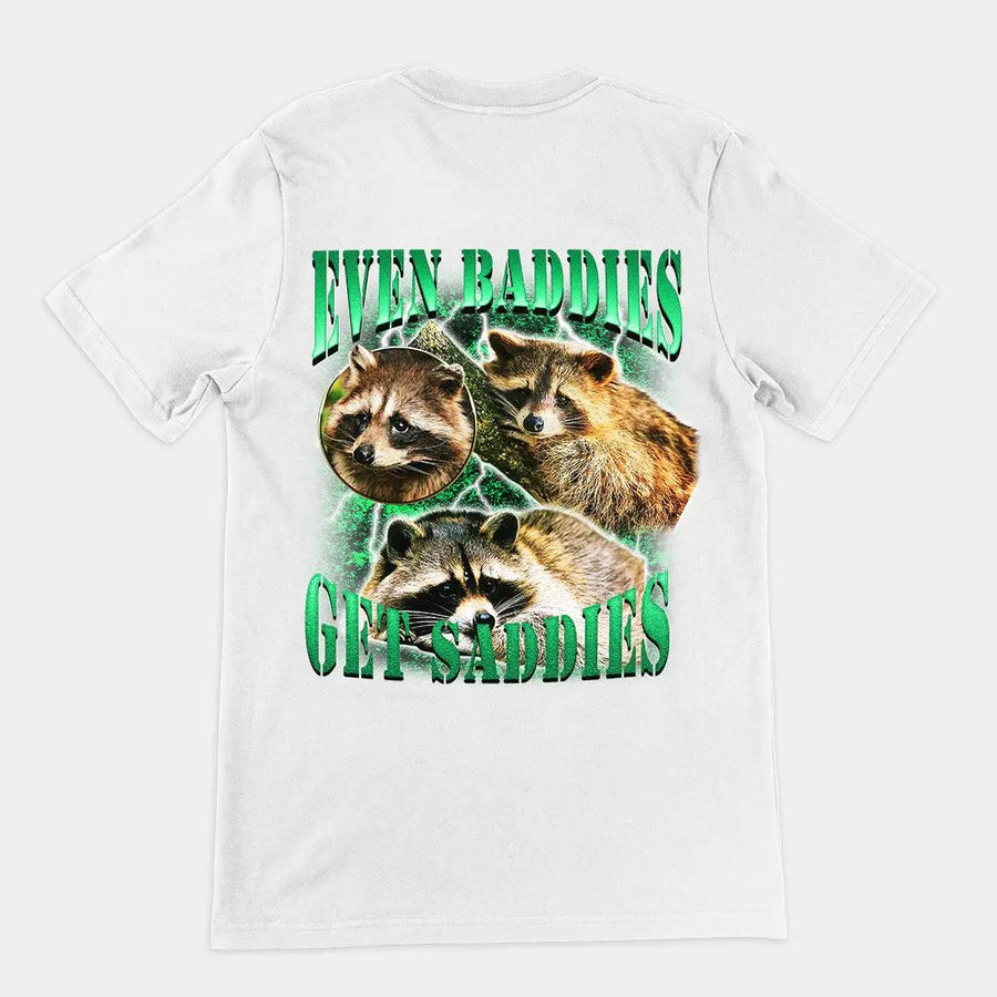 Even Baddies Get Saddies t-shirt (backprint) - Orbital Clothing