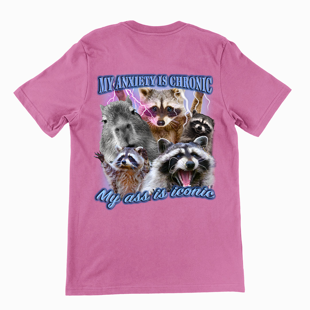 My Anxiety is Chronic, My Ass is Iconic t-shirt (backprint)